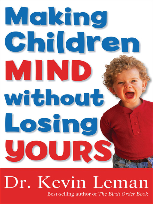 Title details for Making Children Mind without Losing Yours by Kevin Leman - Available